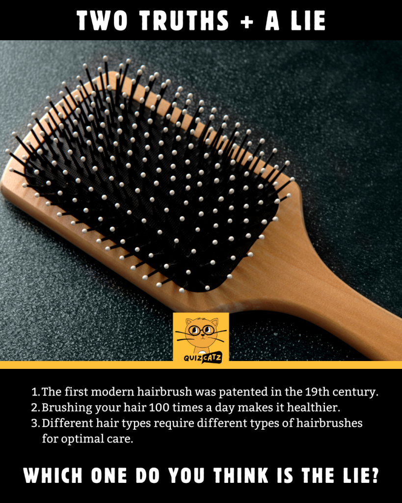 Let’s Play Two Truths and a Lie about Hairbrushes!